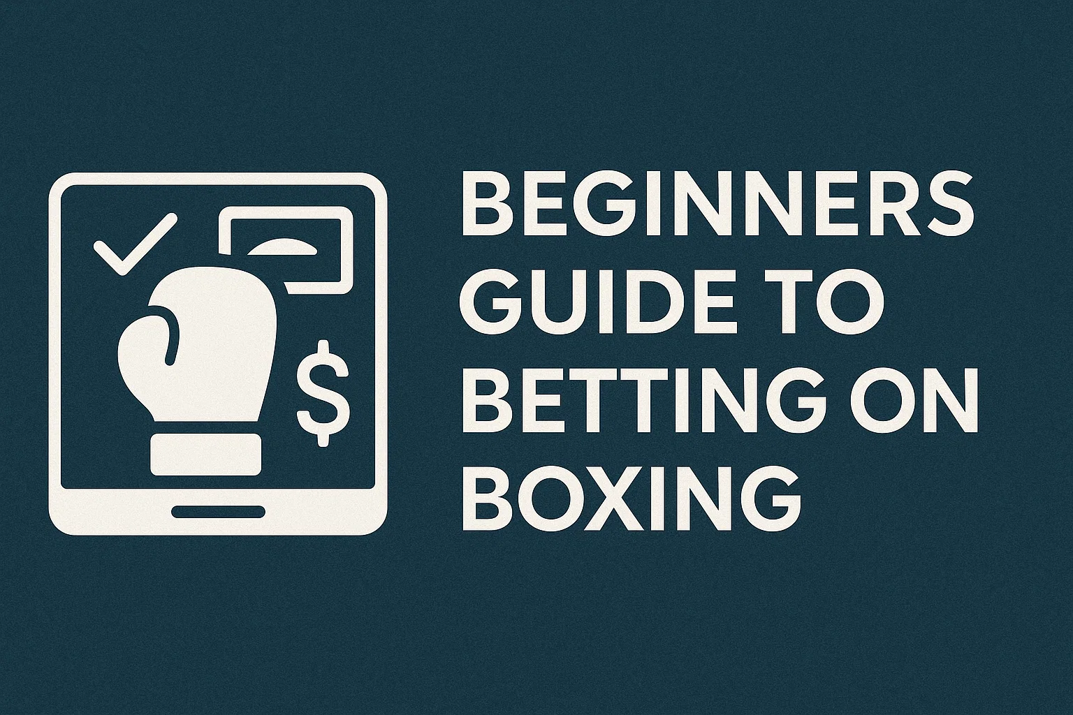 Beginners Guide to Betting on Boxing
