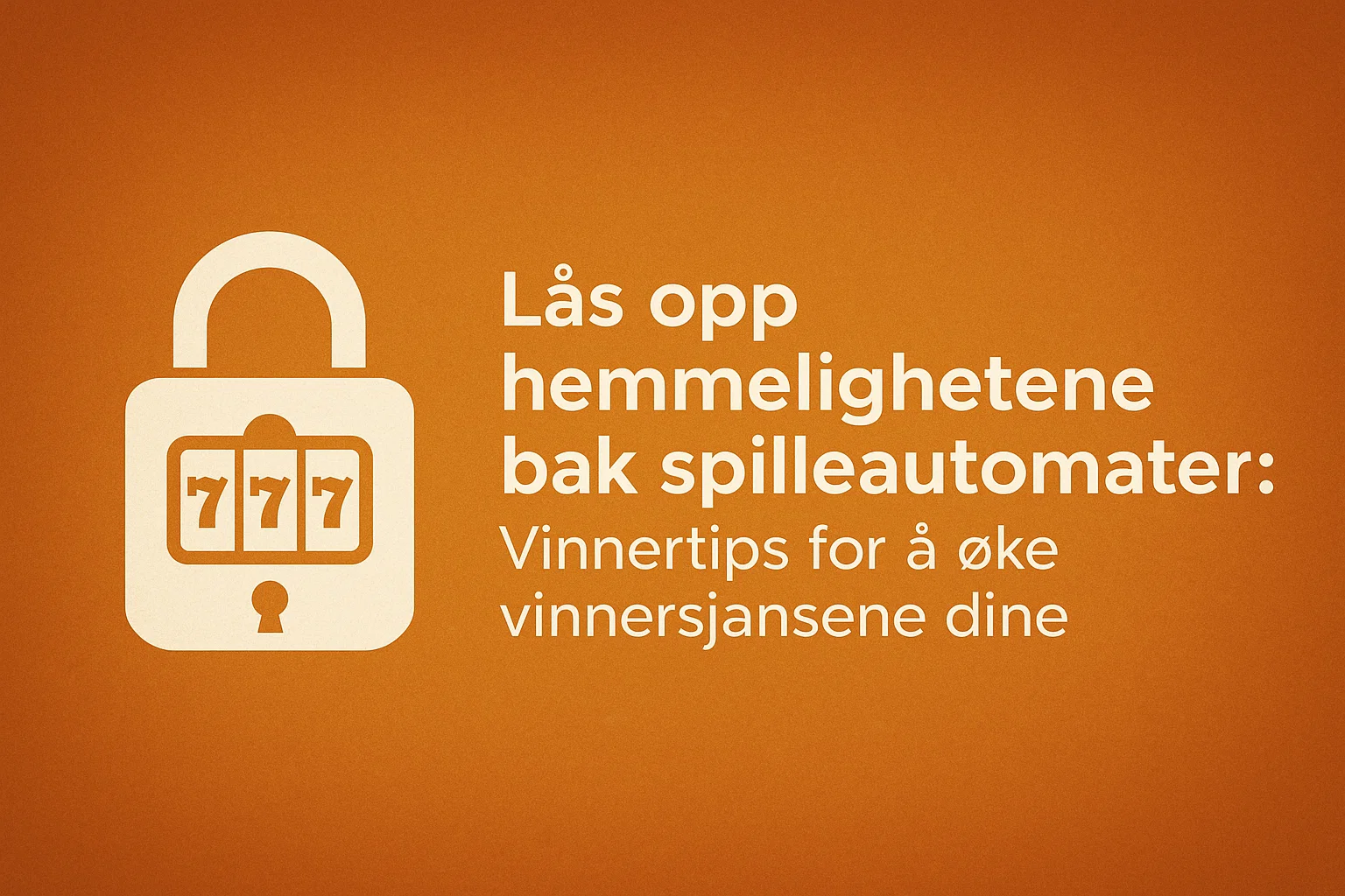 Lås opp hemmelighetene bak spilleautomater: Vinnertips for å øke vinnersjansene dine